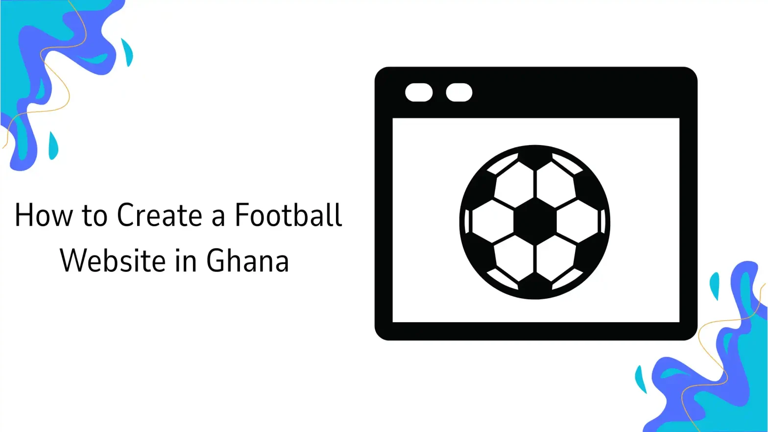 How to Create a Football Website in Ghana