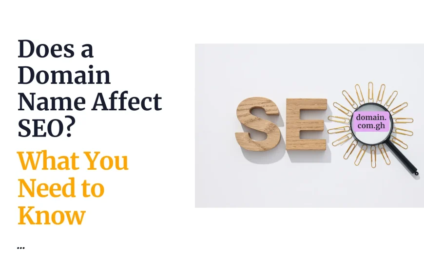 Does a Domain Name Affect SEO? What You Need to Know