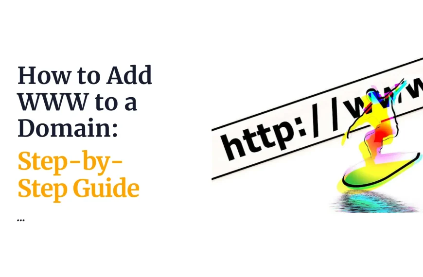 How to Add WWW to a Domain: Step-by-Step Guide
