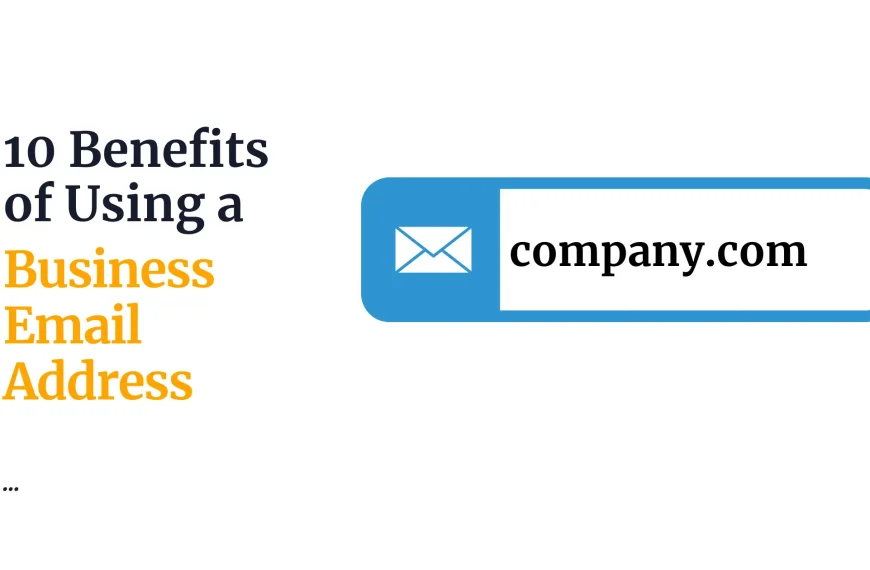 10 Benefits of Using a Business Email Address