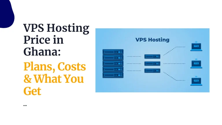 VPS Hosting Price in Ghana: Plans, Costs & What You Get