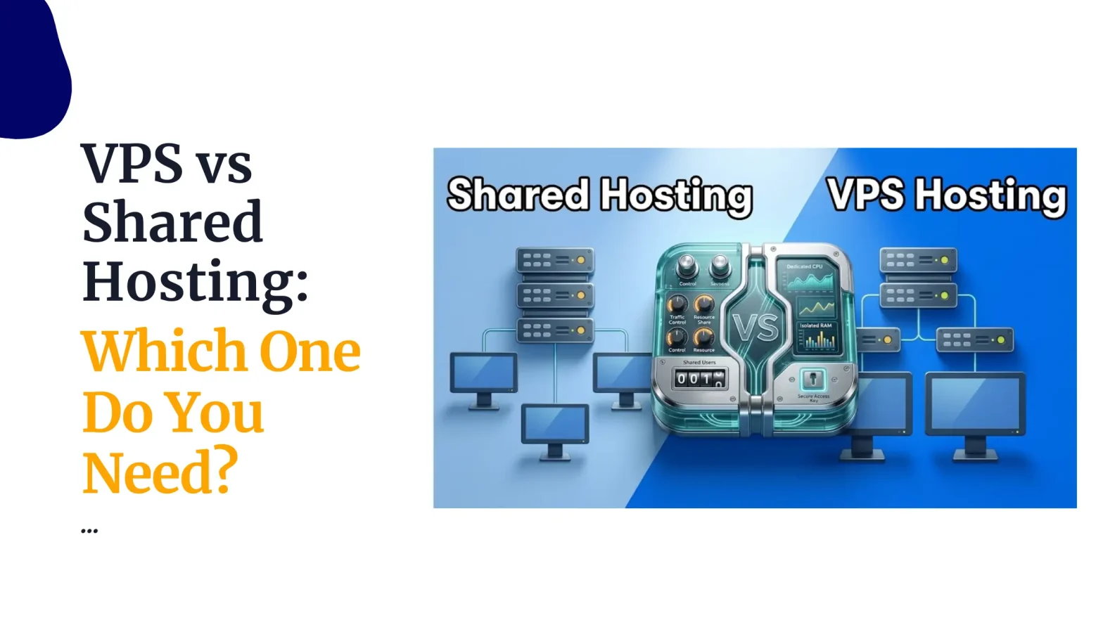 VPS vs Shared Hosting: Which One Do You Need?